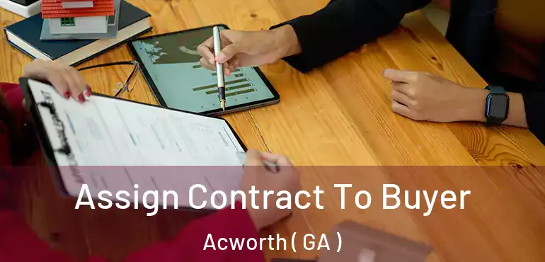 Assign Contract To Buyer Acworth ( GA )