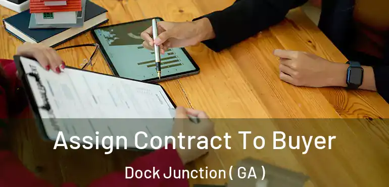  Assign Contract To Buyer Dock Junction ( GA )