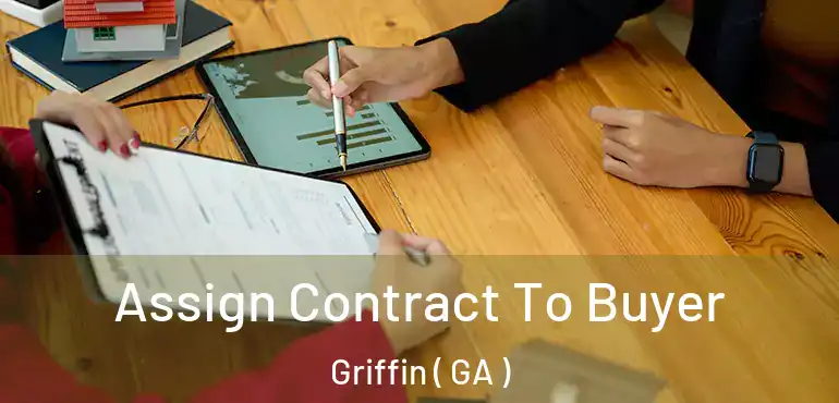  Assign Contract To Buyer Griffin ( GA )