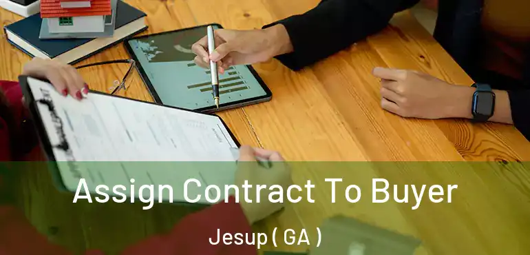  Assign Contract To Buyer Jesup ( GA )