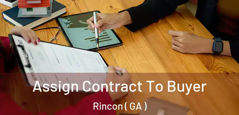  Assign Contract To Buyer Rincon ( GA )
