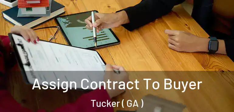  Assign Contract To Buyer Tucker ( GA )