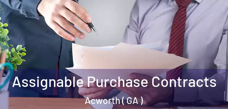  Assignable Purchase Contracts Acworth ( GA )
