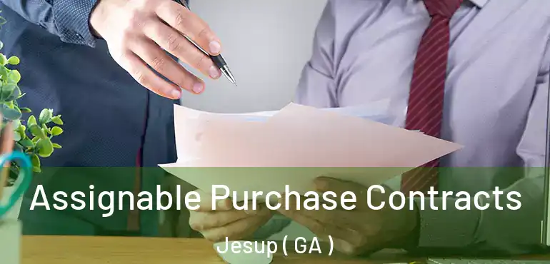  Assignable Purchase Contracts Jesup ( GA )