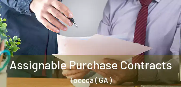  Assignable Purchase Contracts Toccoa ( GA )