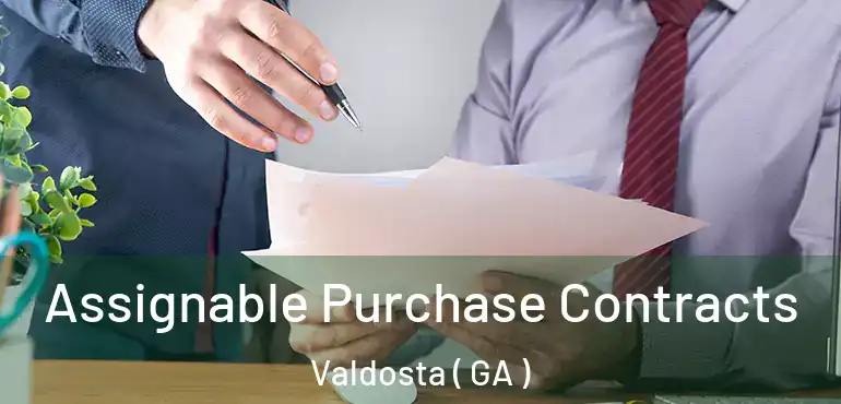  Assignable Purchase Contracts Valdosta ( GA )