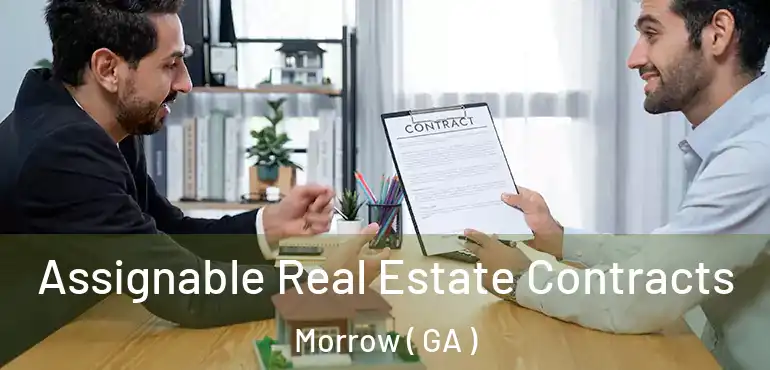  Assignable Real Estate Contracts Morrow ( GA )