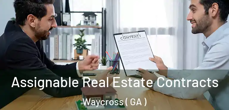 Assignable Real Estate Contracts Waycross ( GA )