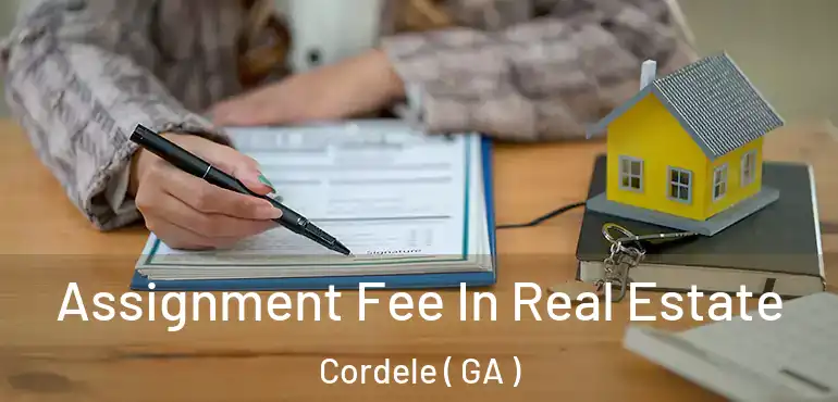  Assignment Fee In Real Estate Cordele ( GA )