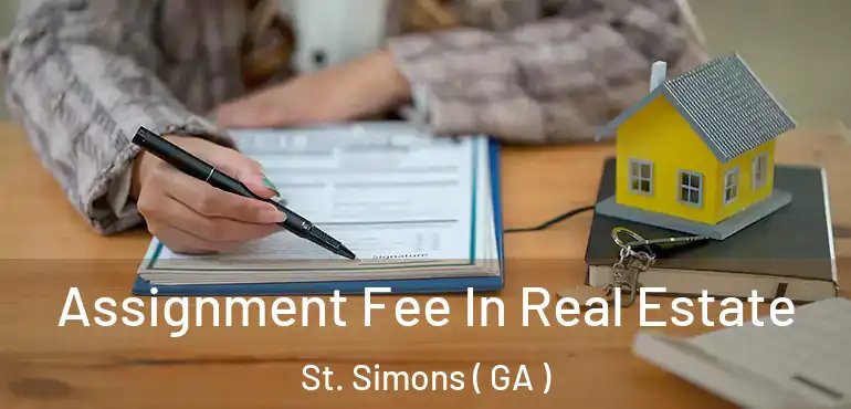  Assignment Fee In Real Estate St. Simons ( GA )