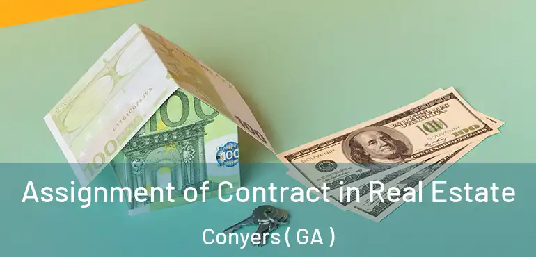  Assignment of Contract in Real Estate Conyers ( GA )