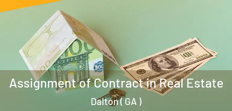  Assignment of Contract in Real Estate Dalton ( GA )