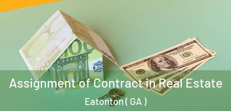  Assignment of Contract in Real Estate Eatonton ( GA )