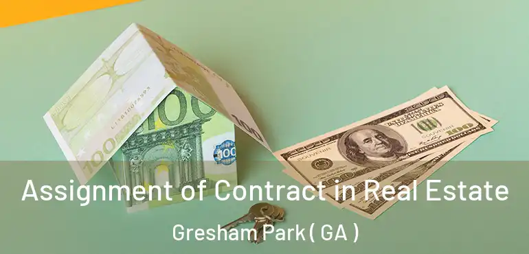  Assignment of Contract in Real Estate Gresham Park ( GA )