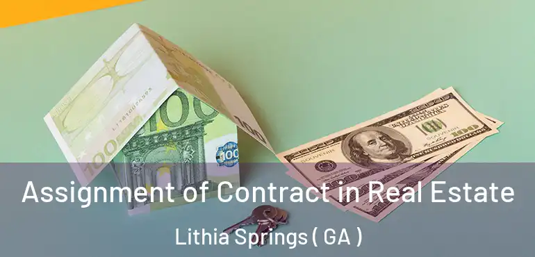  Assignment of Contract in Real Estate Lithia Springs ( GA )