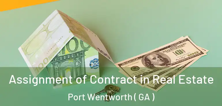  Assignment of Contract in Real Estate Port Wentworth ( GA )