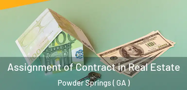  Assignment of Contract in Real Estate Powder Springs ( GA )