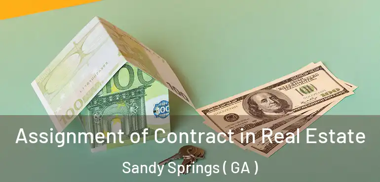  Assignment of Contract in Real Estate Sandy Springs ( GA )