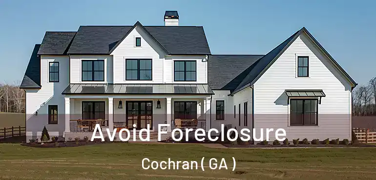  Avoid Foreclosure Cochran ( GA )