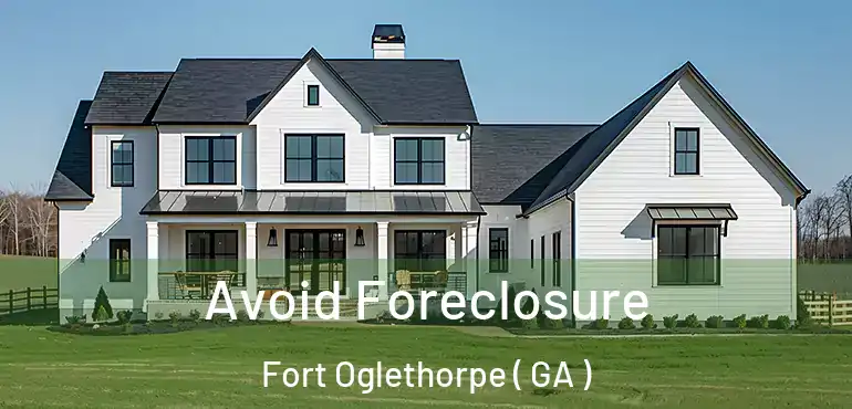  Avoid Foreclosure Fort Oglethorpe ( GA )