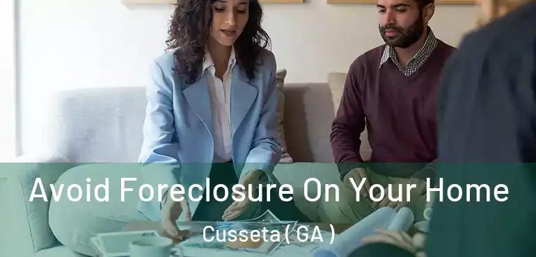  Avoid Foreclosure On Your Home Cusseta ( GA )