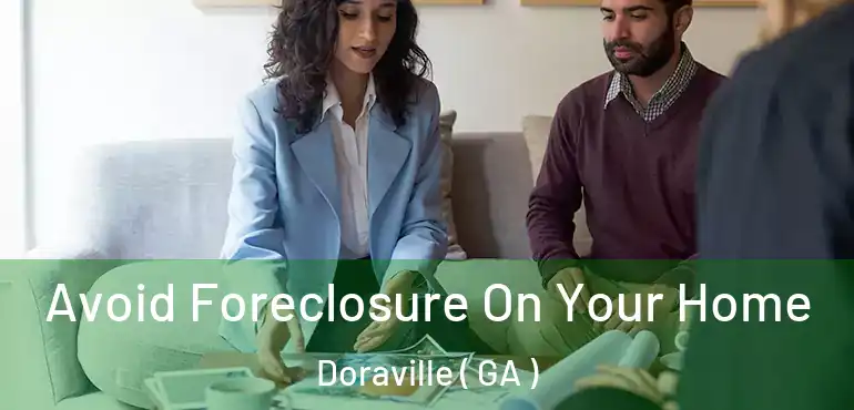  Avoid Foreclosure On Your Home Doraville ( GA )