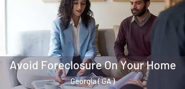  Avoid Foreclosure On Your Home Georgia ( GA )