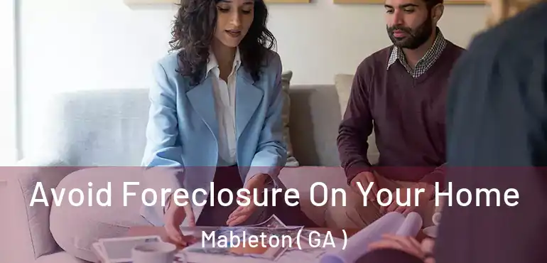  Avoid Foreclosure On Your Home Mableton ( GA )