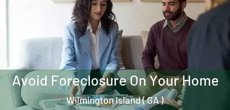  Avoid Foreclosure On Your Home Wilmington Island ( GA )