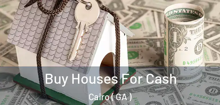  Buy Houses For Cash Cairo ( GA )