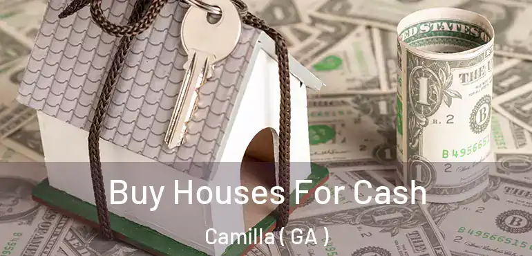  Buy Houses For Cash Camilla ( GA )
