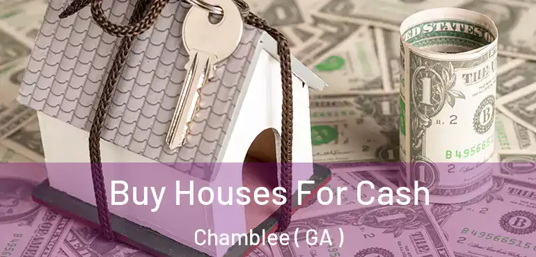 Buy Houses For Cash Chamblee ( GA )