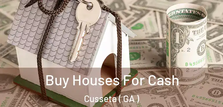  Buy Houses For Cash Cusseta ( GA )