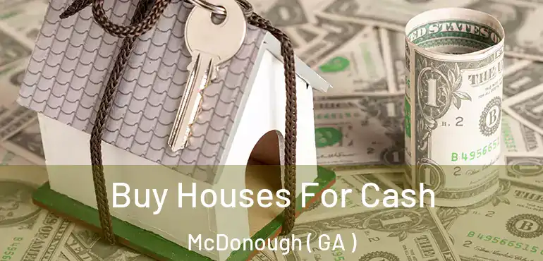  Buy Houses For Cash McDonough ( GA )