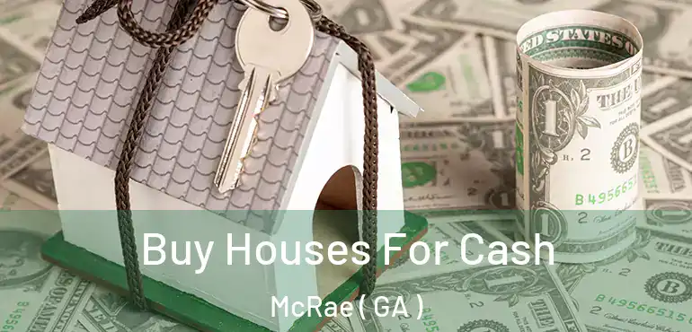  Buy Houses For Cash McRae ( GA )