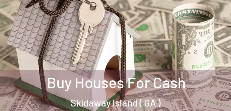  Buy Houses For Cash Skidaway Island ( GA )