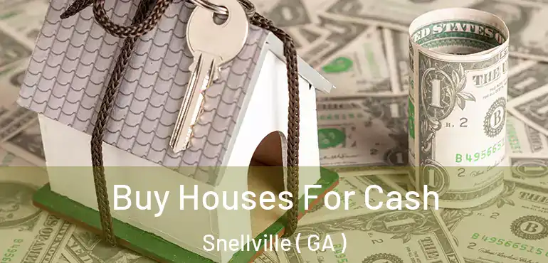  Buy Houses For Cash Snellville ( GA )