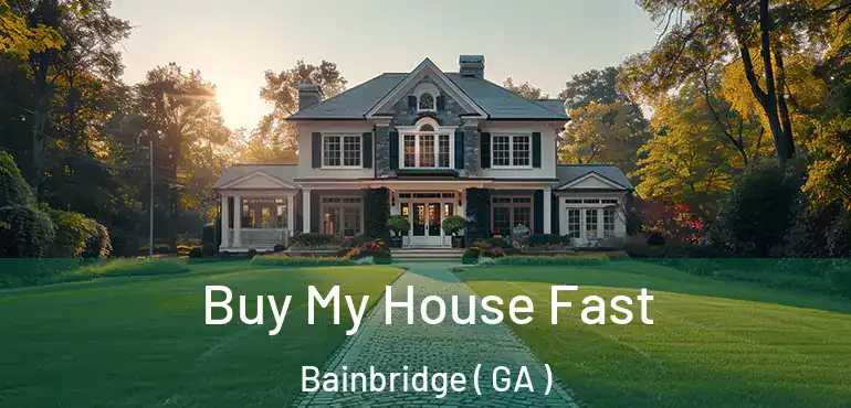  Buy My House Fast Bainbridge ( GA )