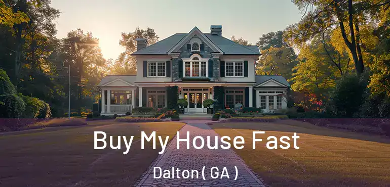 Buy My House Fast Dalton ( GA )