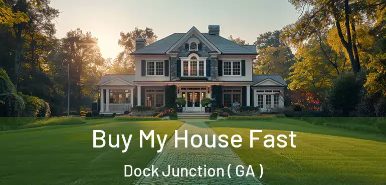  Buy My House Fast Dock Junction ( GA )