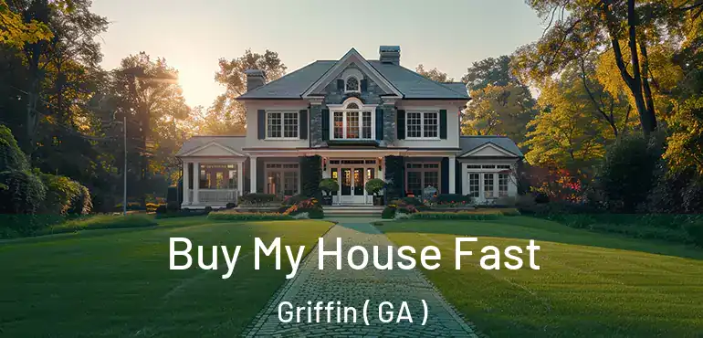  Buy My House Fast Griffin ( GA )