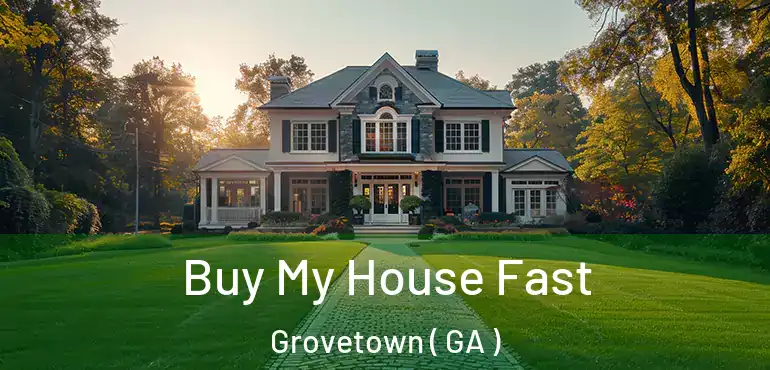  Buy My House Fast Grovetown ( GA )