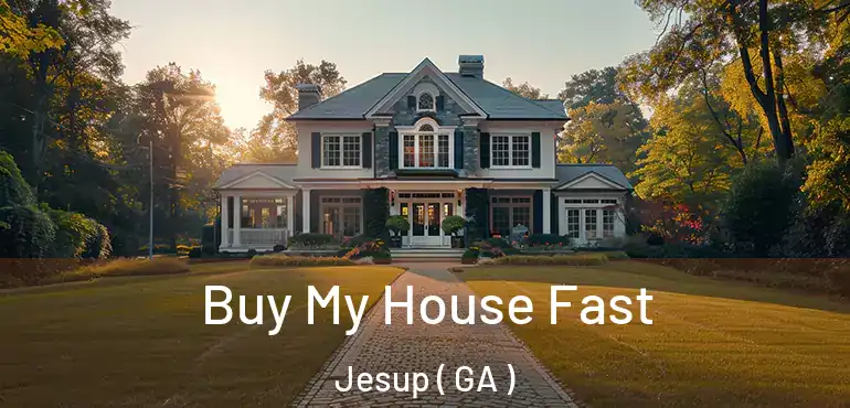  Buy My House Fast Jesup ( GA )
