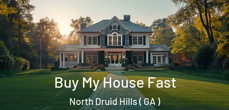  Buy My House Fast North Druid Hills ( GA )