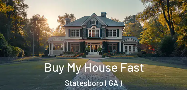  Buy My House Fast Statesboro ( GA )