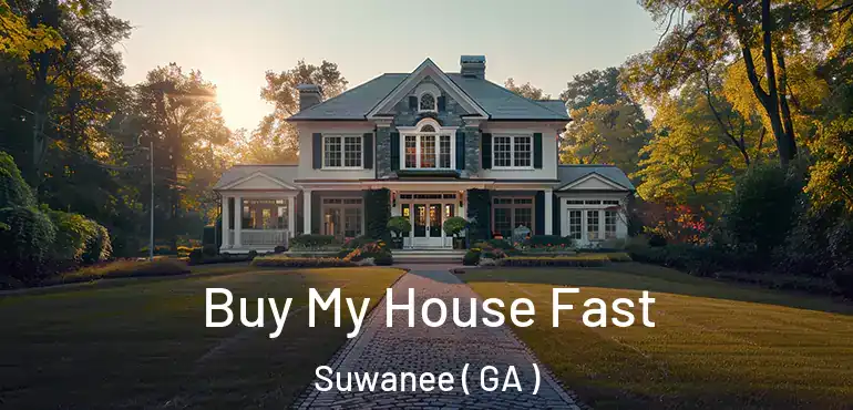  Buy My House Fast Suwanee ( GA )