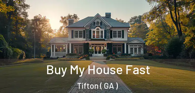  Buy My House Fast Tifton ( GA )
