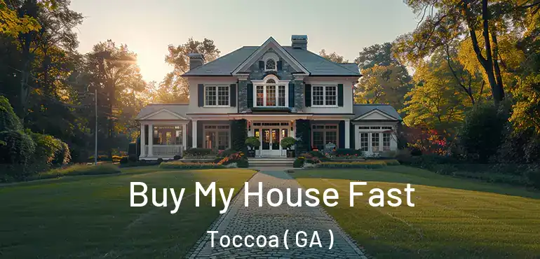  Buy My House Fast Toccoa ( GA )