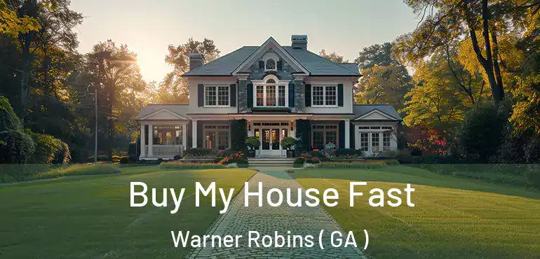  Buy My House Fast Warner Robins ( GA )