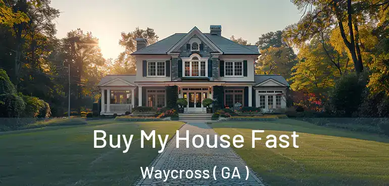  Buy My House Fast Waycross ( GA )